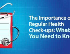 Importance of Regular Health Check-ups: What You Need to Know
