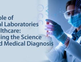 The Role of Clinical Laboratories in Healthcare: Unveiling the Science Behind Medical Diagnosis